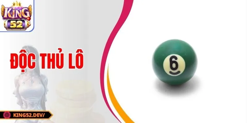 Độc Thủ Lô| Bí Kíp Bắt Số Chuẩn Từng Ngày Từ Cao Thủ