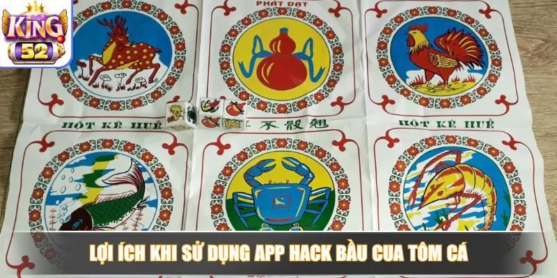 Lợi ích khi sử dụng app hack Bầu Cua Tôm Cá