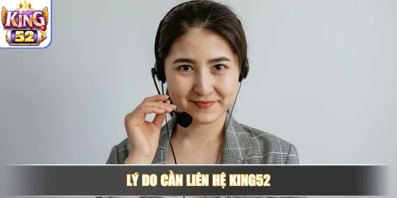 Lý do cần liên hệ King52