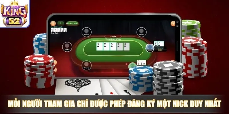 Mỗi người tham gia chỉ được phép đăng ký một nick duy nhất