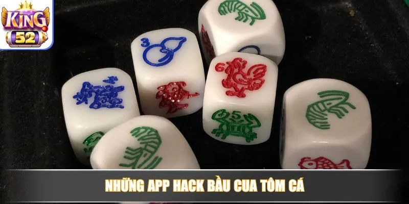 Những app hack Bầu Cua Tôm Cá