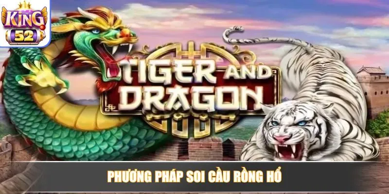 Phương pháp soi cầu Rồng Hổ