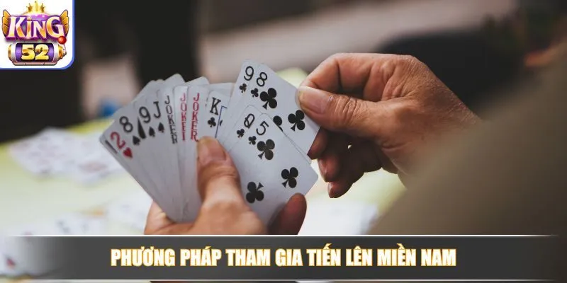 Phương pháp tham gia Tiến lên miền Nam