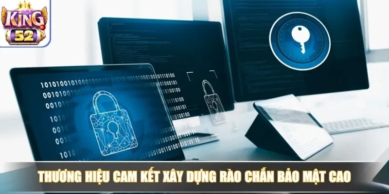Thương hiệu cam kết xây dựng rào chắn bảo mật cao