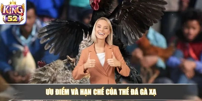 Ưu điểm và hạn chế của thế đá gà xạ